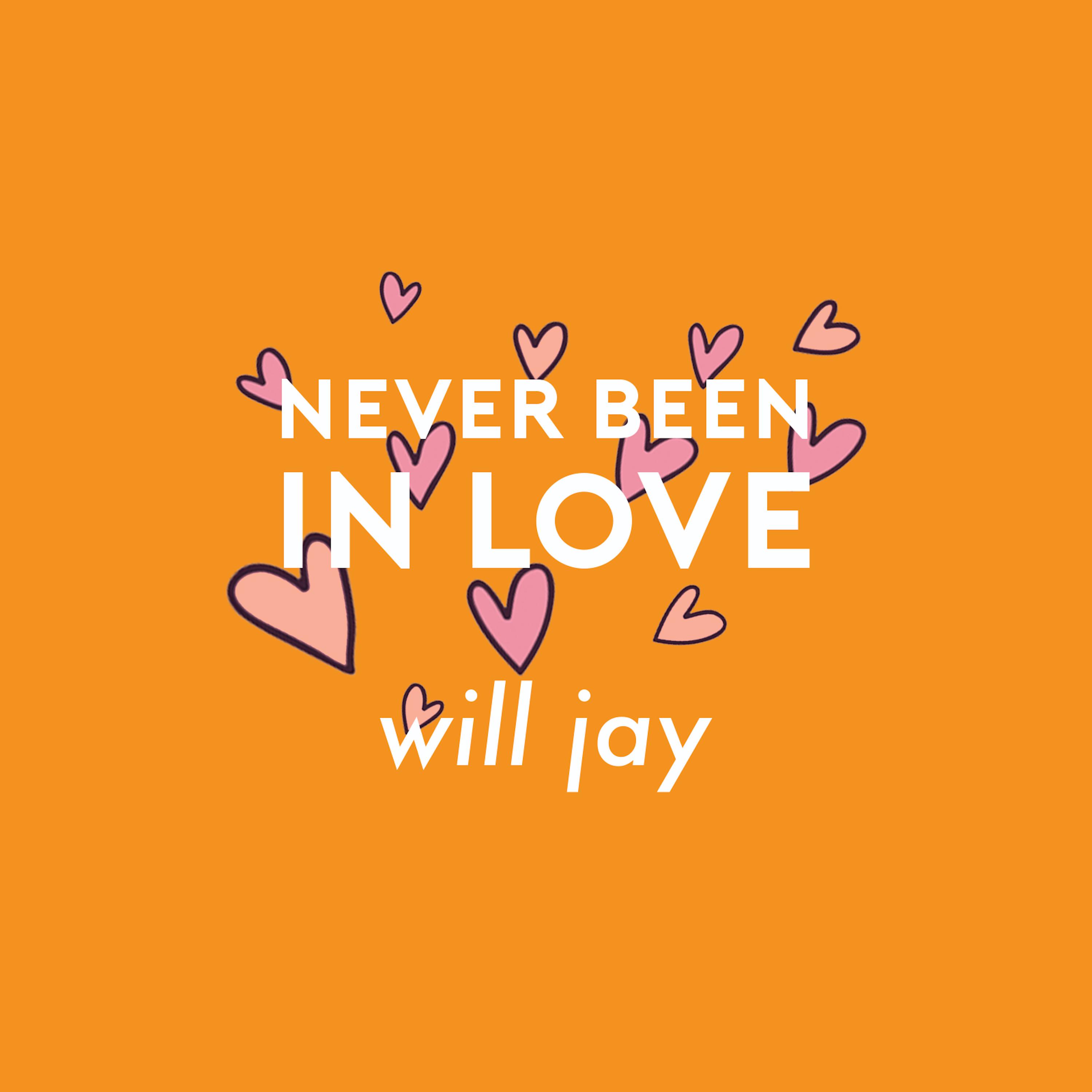 Never Been In Love歌词 歌手Will Jay-专辑Never Been In Love-单曲《Never Been In Love》LRC歌词下载