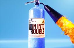 Run Into Trouble (Jonas Blue Remix)歌词 歌手AlokBastilleJonas Blue-专辑Run Into Trouble (Jonas Blue Remix)-单曲《Run Into Trouble (Jonas 