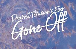 Dearest Illusion’s Ever Gone Off（幻想不再）歌词 歌手袁嘉怡Bella-专辑Dearest Illusion’s Ever Gone Off（幻想不再）-单曲《Dearest Illusion’s Ever Gone Off