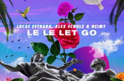 Le Le Le Go歌词 歌手Lucas EstradaAlex SchulzNEIMY-专辑Le Le Let Go-单曲《Le Le Le Go》LRC歌词下载