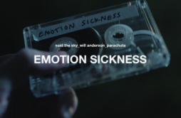 Emotion Sickness歌词 歌手Said The SkyWil AndersonParachute-专辑Emotion Sickness-单曲《Emotion Sickness》LRC歌词下载