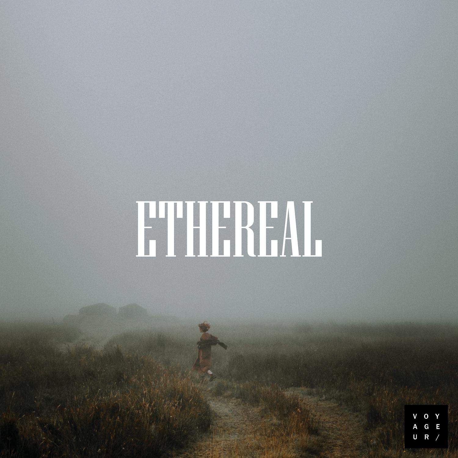 Ethereal歌词 歌手Voyageur-专辑Ethereal-单曲《Ethereal》LRC歌词下载