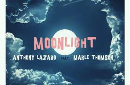 Moonlight (feat. Marle Thomson)歌词 歌手Anthony LazaroMarle Thomson-专辑Moonlight (feat. Marle Thomson)-单曲《Moonlight (feat. Marle Thom