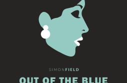 Out Of The Blue歌词 歌手Simon FieldThe Endorphins-专辑Out Of The Blue-单曲《Out Of The Blue》LRC歌词下载