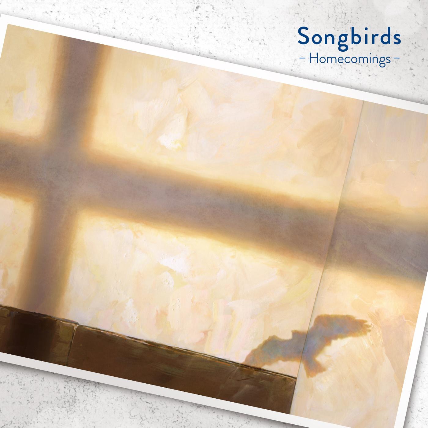 Songbirds歌词 歌手Homecomings-专辑Songbirds-单曲《Songbirds》LRC歌词下载