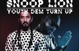 Youth Dem (Turn Up) (Steve Aoki x Garmiani Remix)歌词 歌手Steve AokiSnoop DoggGarmiani-专辑Youth Dem (Turn Up) (Remixes)-单曲《Youth Dem 