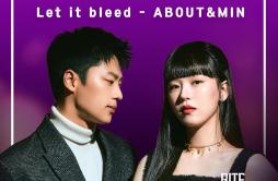 Let It Bleed (From "Bite Sisters")歌词 歌手AboutMIN-专辑Let It Bleed (From "Bite Sisters")-单曲《Let It Bleed (From &