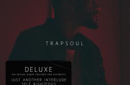 Open Interlude歌词 歌手Bryson Tiller-专辑T R A P S O U L (Deluxe)-单曲《Open Interlude》LRC歌词下载