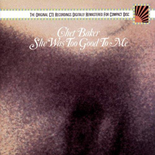 She Was Too Good To Me歌词 歌手Chet Baker-专辑She Was Too Good To Me-单曲《She Was Too Good To Me》LRC歌词下载