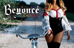 Green Light (Freemasons Remix)歌词 歌手Beyoncé-专辑Green Light-单曲《Green Light (Freemasons Remix)》LRC歌词下载