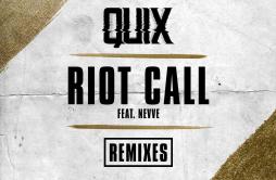 Riot Call (feat. Nevve) (Lex Inception Remix)歌词 歌手QUIXNevveLex Inception-专辑Riot Call (feat. Nevve) (Remixes)-单曲《Riot Call (feat.