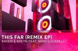 This Far (MorganJ Remix)歌词 歌手Raven & KreynNino Lucarelli-专辑This Far (Remixes)-单曲《This Far (MorganJ Remix)》LRC歌词下载