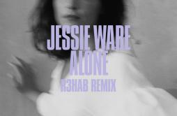 Alone (R3hab Remix)歌词 歌手Jessie WareR3HAB-专辑Alone (R3hab Remix)-单曲《Alone (R3hab Remix)》LRC歌词下载