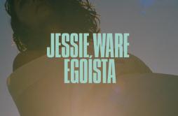 Egoísta歌词 歌手Jessie Ware-专辑Egoísta-单曲《Egoísta》LRC歌词下载