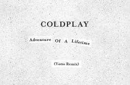 Adventure of a Lifetime (Yotto Remix)歌词 歌手ColdplayYotto-专辑Adventure of a Lifetime (Yotto Remix)-单曲《Adventure of a Lifetime (Yott