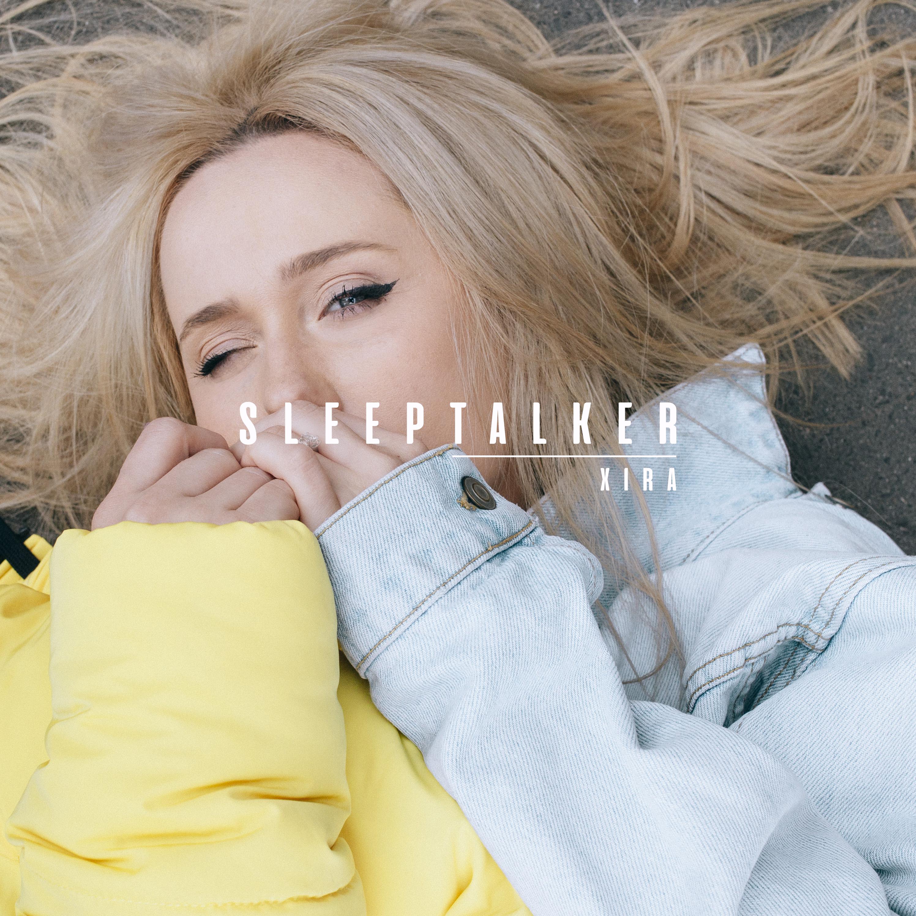 Sleep Talker歌词 歌手XIRA-专辑Sleep Talker-单曲《Sleep Talker》LRC歌词下载