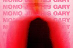 Momo歌词 歌手JUSTHISGary-专辑Momo-单曲《Momo》LRC歌词下载