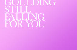 Still Falling For You (Laibert Remix)歌词 歌手Ellie GouldingLaibert-专辑Still Falling For You (Laibert Remix)-单曲《Still Falling For You