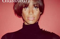 Glassheart歌词 歌手Leona Lewis-专辑Glassheart (Deluxe Edition)-单曲《Glassheart》LRC歌词下载