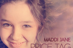Price Tag (Live)歌词 歌手Maddi Jane-专辑Price Tag-单曲《Price Tag (Live)》LRC歌词下载