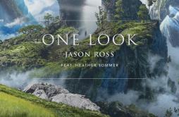 One Look (feat. Heather Sommer)歌词 歌手Jason RossHeather Sommer-专辑One Look (feat. Heather Sommer)-单曲《One Look (feat. Heather Sommer