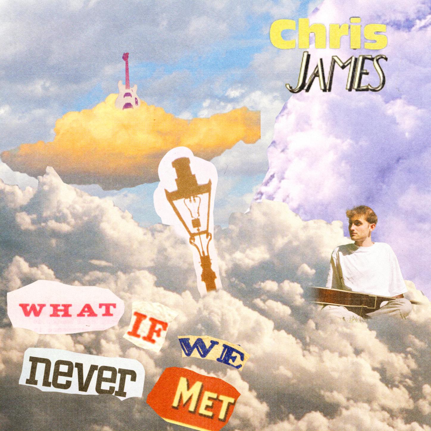 What If We Never Met歌词 歌手Chris James-专辑What If We Never Met-单曲《What If We Never Met》LRC歌词下载