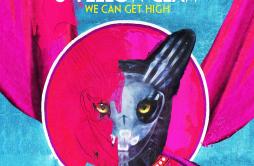 We Can Get High歌词 歌手GalantisYellow Claw-专辑We Can Get High-单曲《We Can Get High》LRC歌词下载