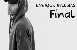 TE FUISTE歌词 歌手Enrique IglesiasMyke Towers-专辑FINAL (Vol.1)-单曲《TE FUISTE》LRC歌词下载