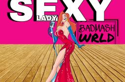 Sexy Lady歌词 歌手Badmash WRLD6ix9ine-专辑Sexy Lady-单曲《Sexy Lady》LRC歌词下载