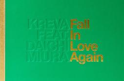 Fall in Love Again歌词 歌手KREVA三浦大知-专辑Fall in Love Again-单曲《Fall in Love Again》LRC歌词下载