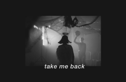 take me back歌词 歌手SVMPyaeow-专辑take me back-单曲《take me back》LRC歌词下载